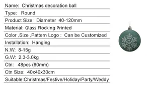 This product is a round Christmas decoration ball made of glass with flocking printed on it. It's perfect for Christmas, festive, holiday, party or wedding events.